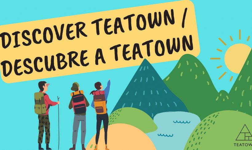 Discover Teatown / Descubre a Teatown